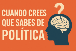 CUANDO CREES QUE SABES DE POLÍTICA